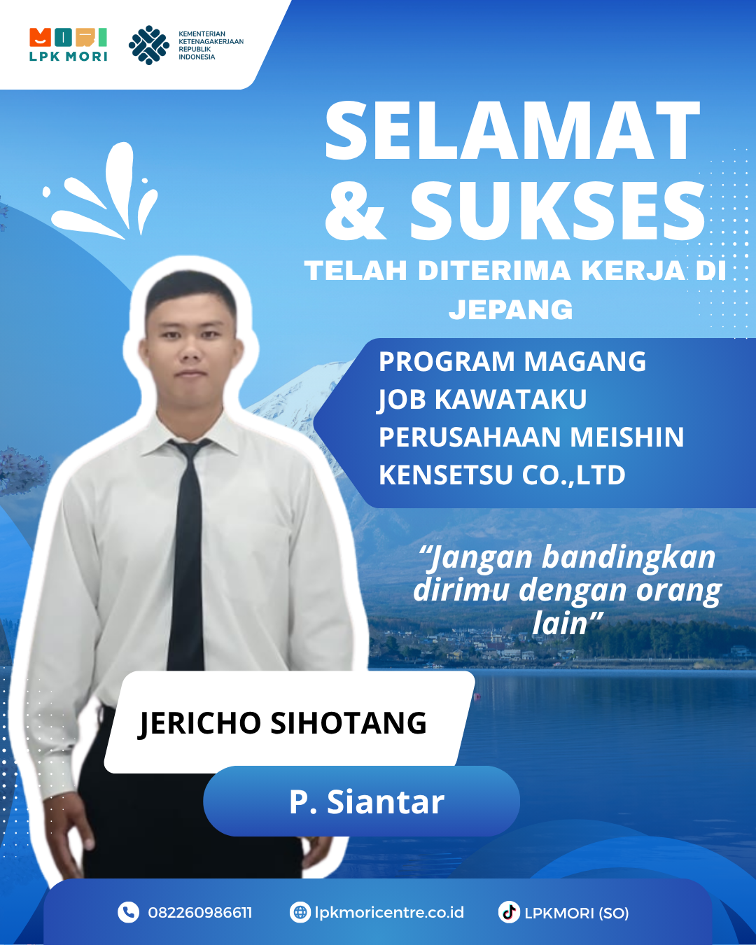 JERICHO SIHOTANG,  asal P. SIANTAR. Telah di terima bekerja di jepang dengan job kawataku.